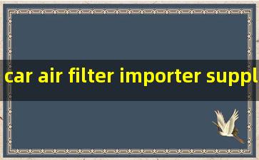 car air filter importer supplier
